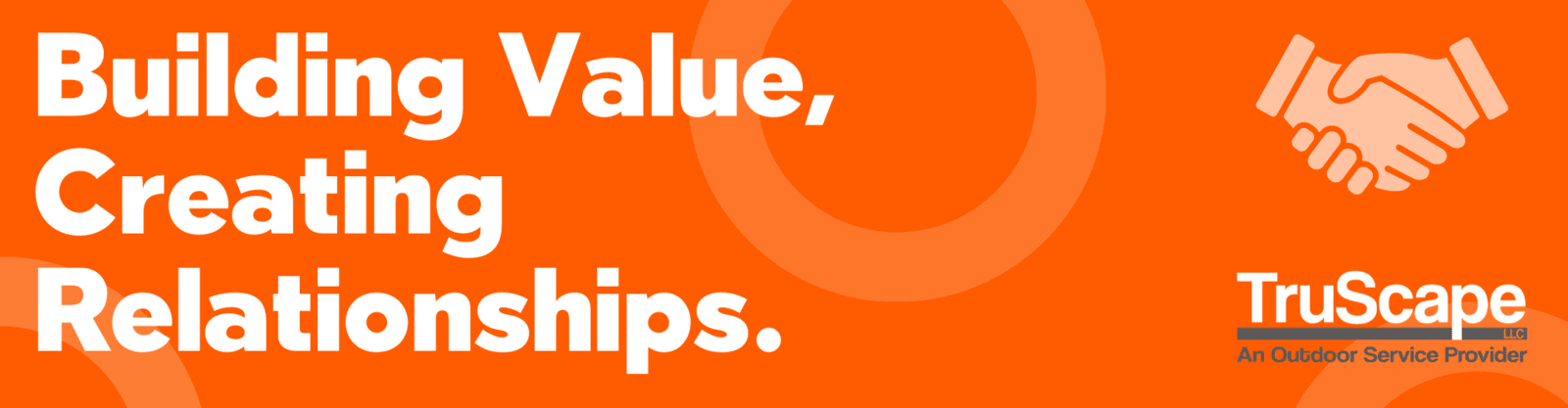 TruScape advertisement with the message "Building Value, Creating Relationships," featuring an orange background with handshake graphics.